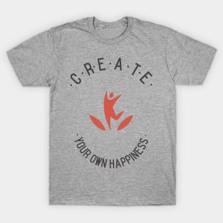 Create Your Own Happiness T-Shirt